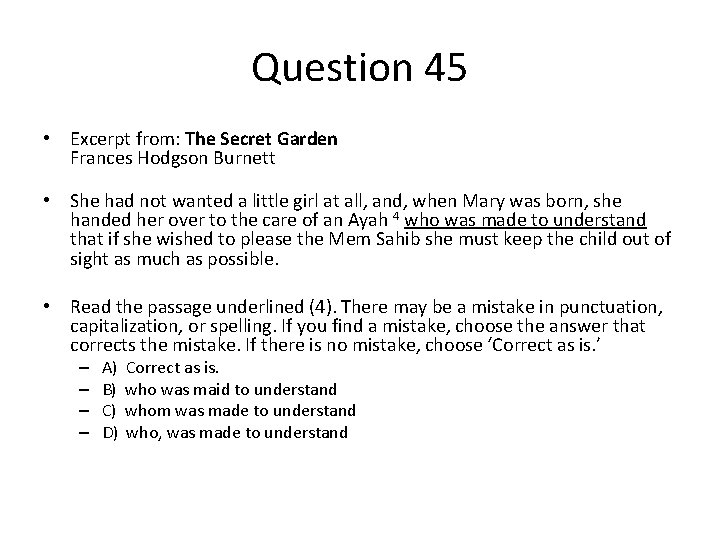 Question 45 • Excerpt from: The Secret Garden Frances Hodgson Burnett • She had