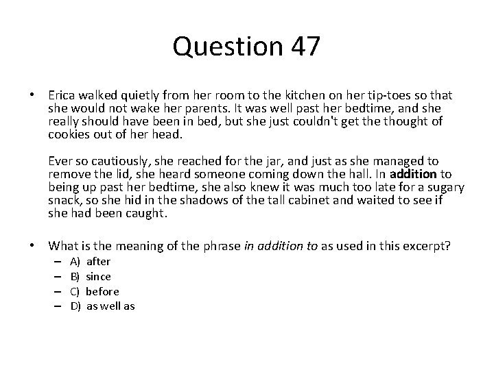 Question 47 • Erica walked quietly from her room to the kitchen on her