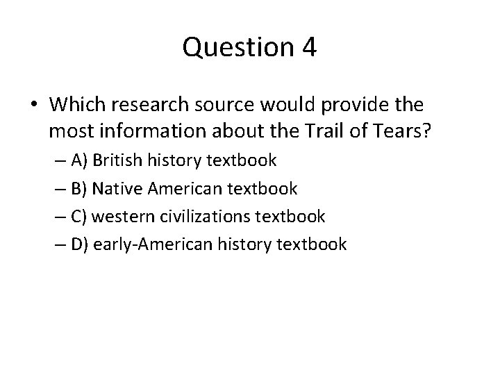 Question 4 • Which research source would provide the most information about the Trail