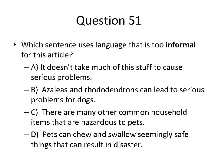 Question 51 • Which sentence uses language that is too informal for this article?
