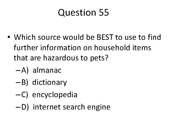 Question 55 • Which source would be BEST to use to find further information