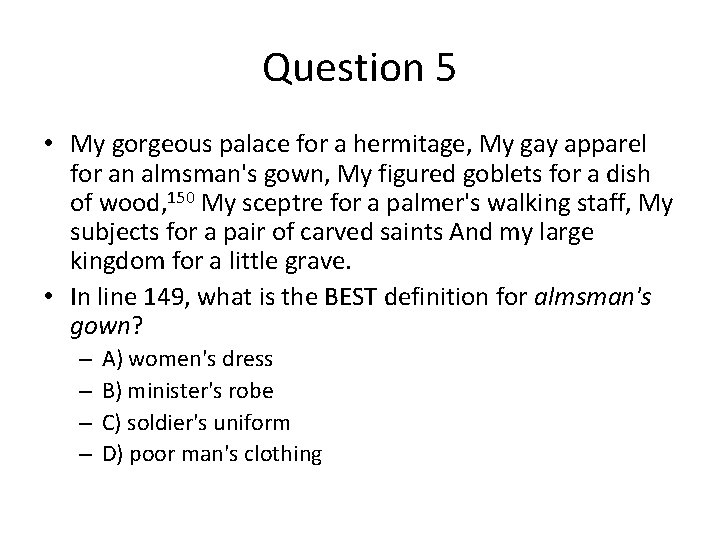 Question 5 • My gorgeous palace for a hermitage, My gay apparel for an