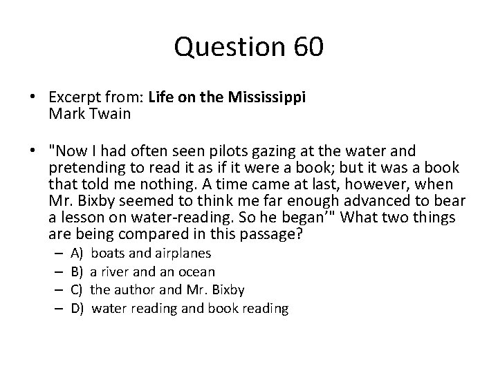 Question 60 • Excerpt from: Life on the Mississippi Mark Twain • "Now I
