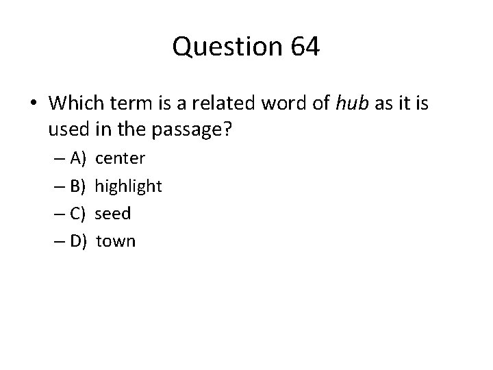 Question 64 • Which term is a related word of hub as it is
