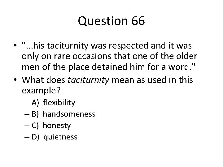 Question 66 • ". . . his taciturnity was respected and it was only