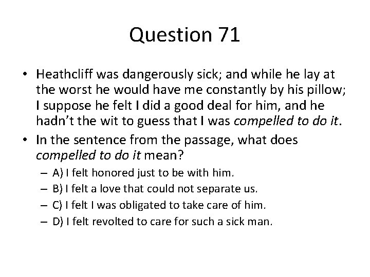 Question 71 • Heathcliff was dangerously sick; and while he lay at the worst