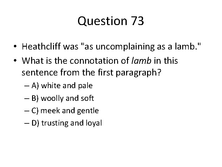 Question 73 • Heathcliff was "as uncomplaining as a lamb. " • What is
