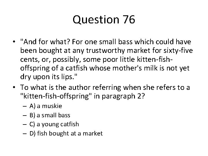 Question 76 • "And for what? For one small bass which could have been