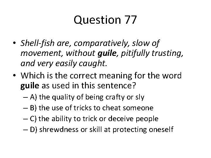Question 77 • Shell-fish are, comparatively, slow of movement, without guile, pitifully trusting, and