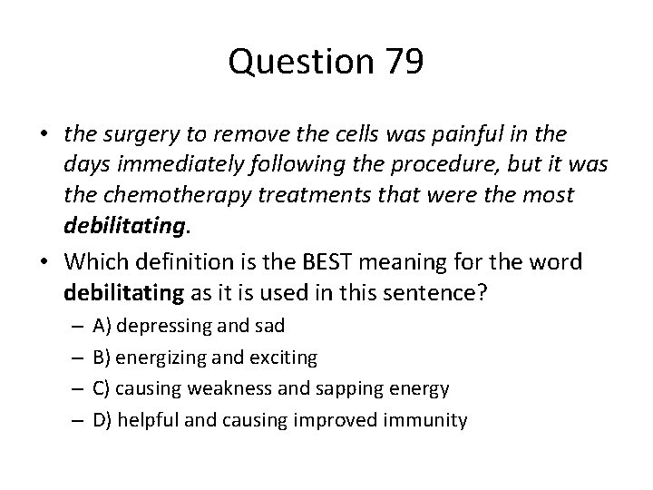 Question 79 • the surgery to remove the cells was painful in the days