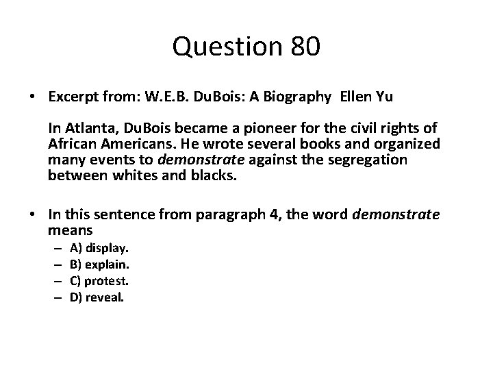 Question 80 • Excerpt from: W. E. B. Du. Bois: A Biography Ellen Yu