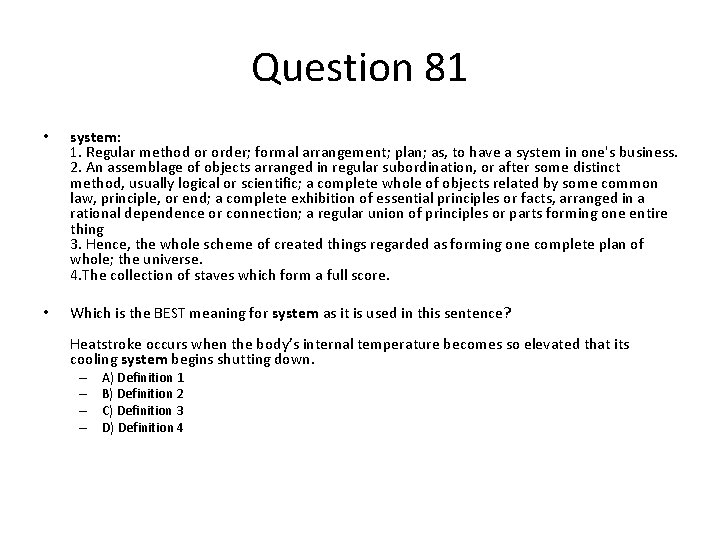 Question 81 • system: 1. Regular method or order; formal arrangement; plan; as, to