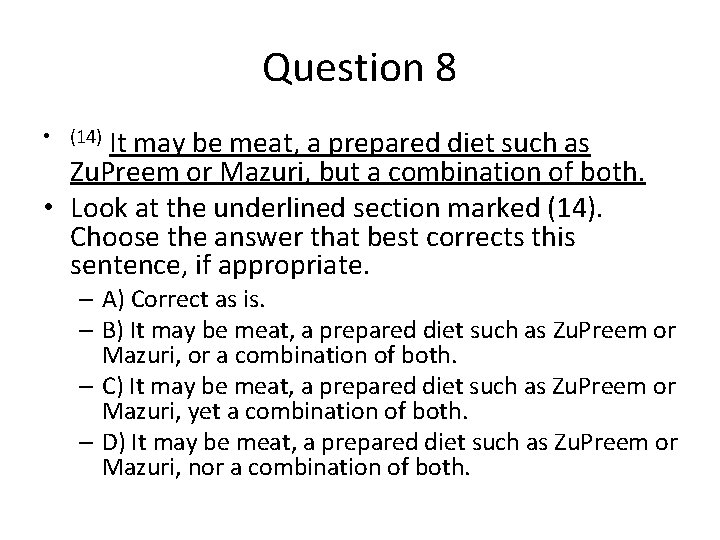 Question 8 • (14) It may be meat, a prepared diet such as Zu.