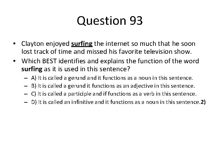 Question 93 • Clayton enjoyed surfing the internet so much that he soon lost