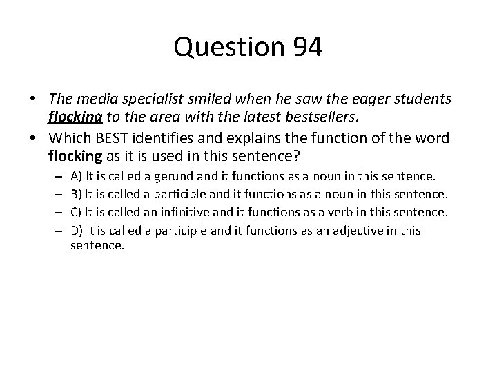 Question 94 • The media specialist smiled when he saw the eager students flocking
