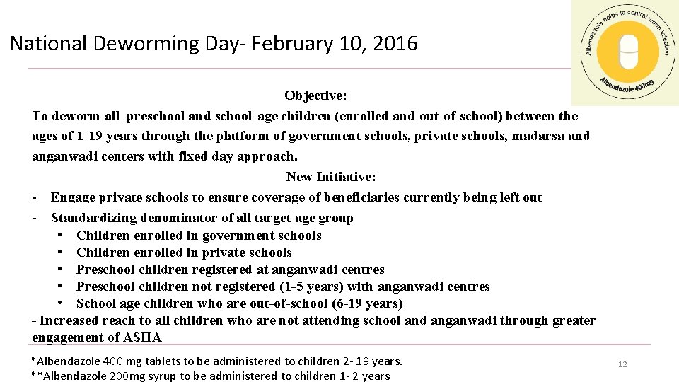 National Deworming Day- February 10, 2016 Objective: To deworm all preschool and school-age children