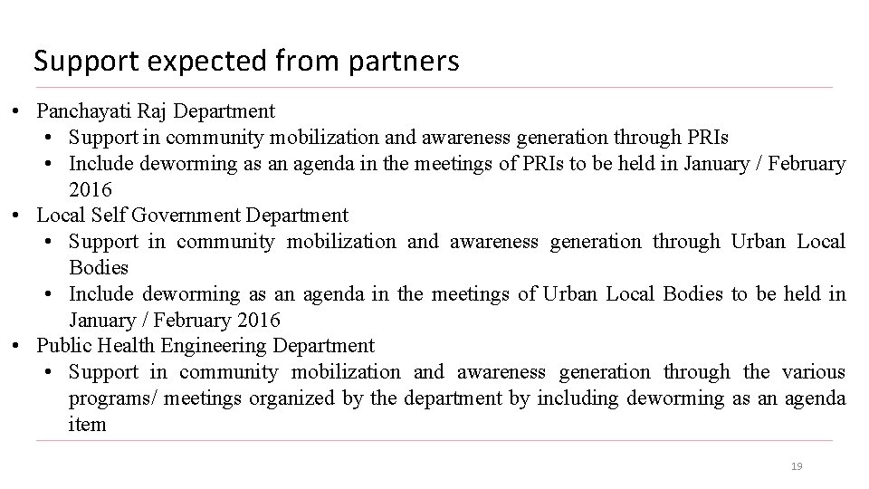 Support expected from partners • Panchayati Raj Department • Support in community mobilization and