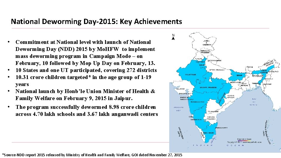 National Deworming Day-2015: Key Achievements • Commitment at National level with launch of National