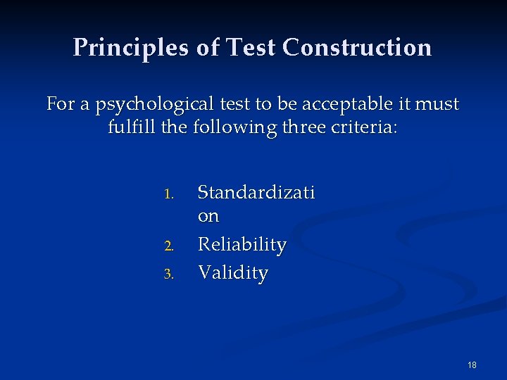 Principles of Test Construction For a psychological test to be acceptable it must fulfill