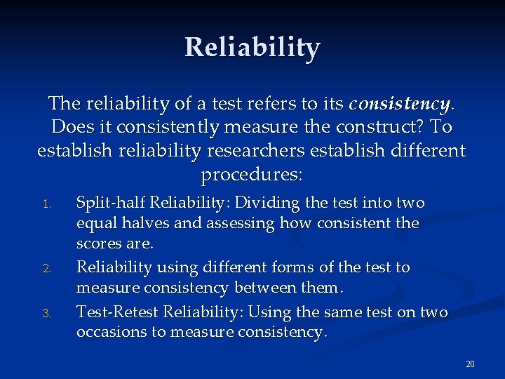 Reliability The reliability of a test refers to its consistency. Does it consistently measure