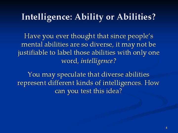 Intelligence: Ability or Abilities? Have you ever thought that since people’s mental abilities are