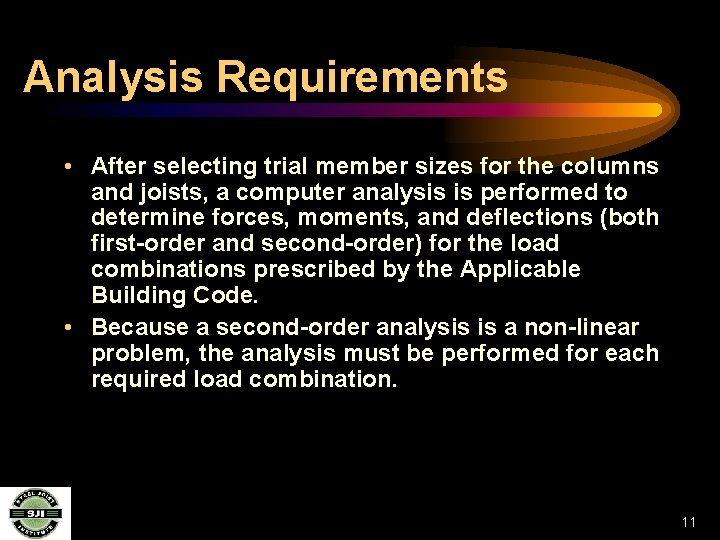 Analysis Requirements • After selecting trial member sizes for the columns and joists, a