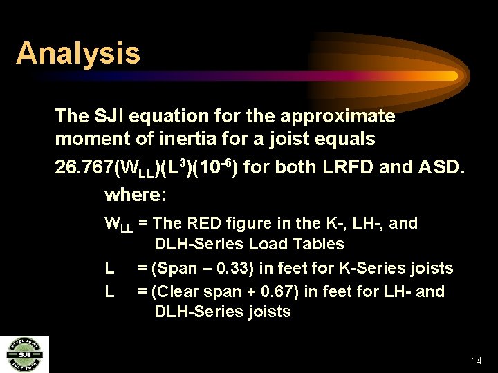 Analysis The SJI equation for the approximate moment of inertia for a joist equals