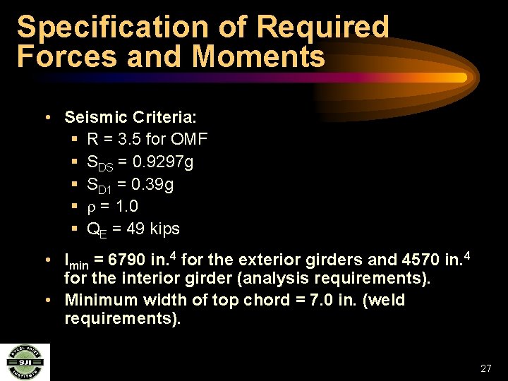 Specification of Required Forces and Moments • Seismic Criteria: § R = 3. 5