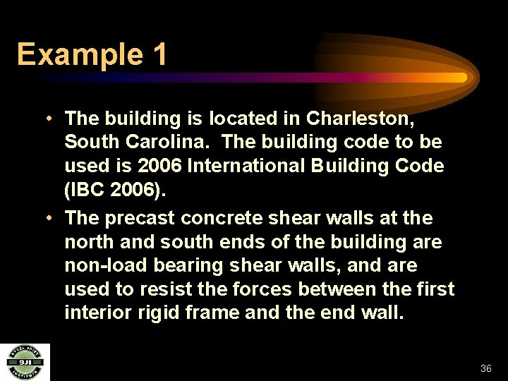 Example 1 • The building is located in Charleston, South Carolina. The building code