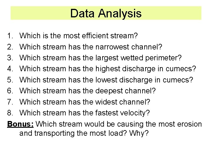 Data Analysis 1. Which is the most efficient stream? 2. Which stream has the