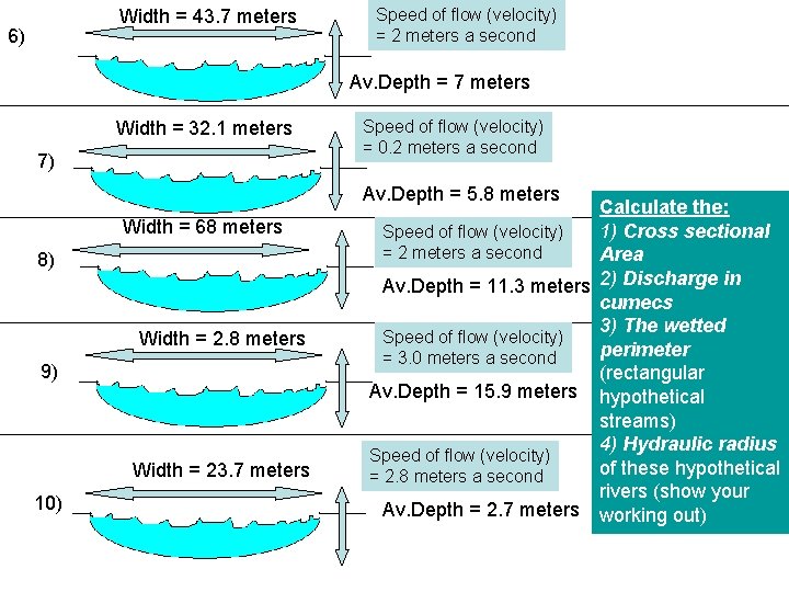 Width = 43. 7 meters 6) Speed of flow (velocity) = 2 meters a