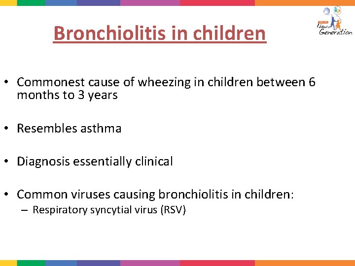 Bronchiolitis in children • Commonest cause of wheezing in children between 6 months to