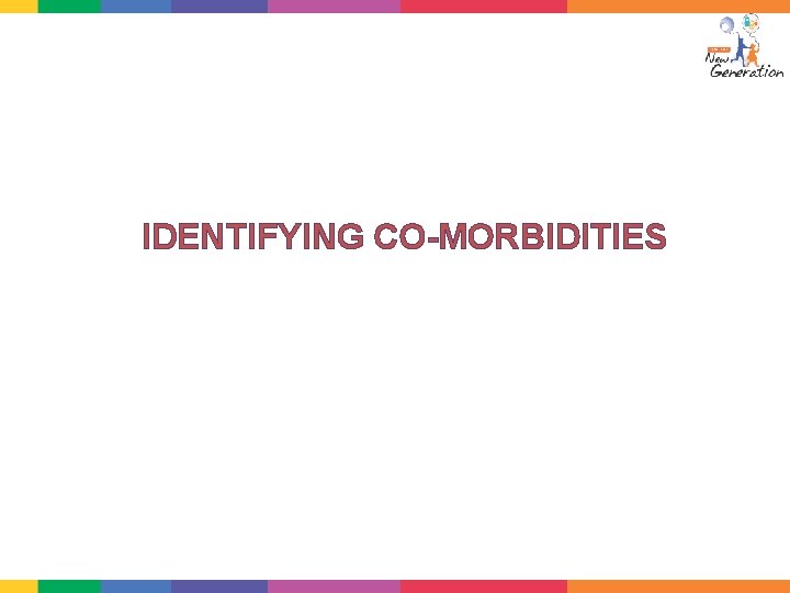 IDENTIFYING CO-MORBIDITIES 