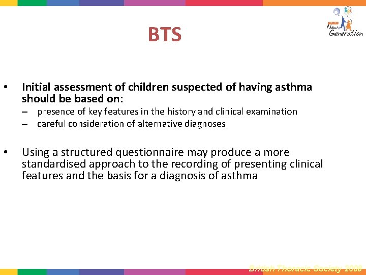 BTS • Initial assessment of children suspected of having asthma should be based on: