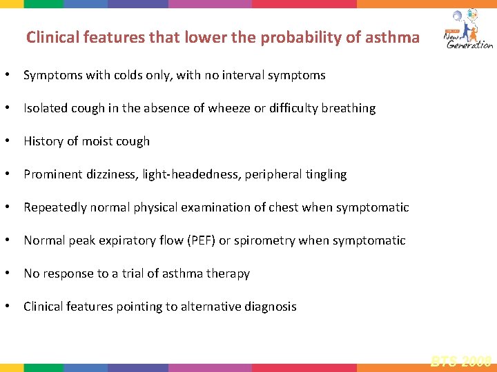 Clinical features that lower the probability of asthma • Symptoms with colds only, with