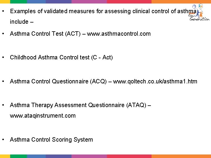  • Examples of validated measures for assessing clinical control of asthma include –