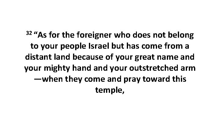 32 “As for the foreigner who does not belong to your people Israel but