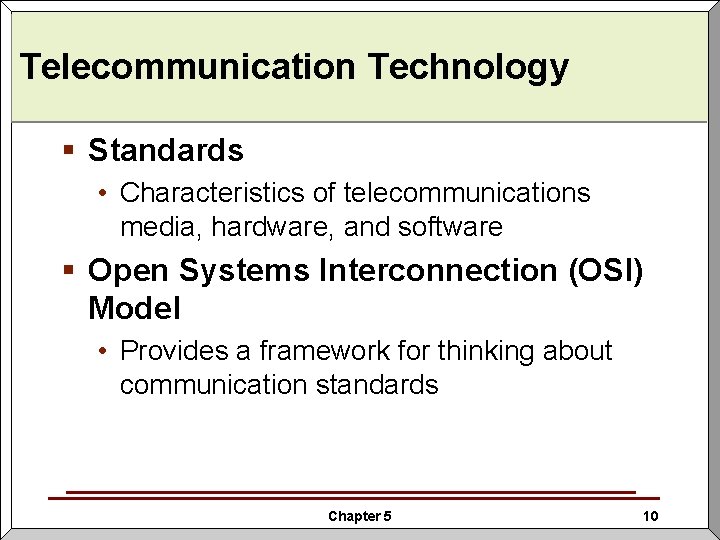 Telecommunication Technology § Standards • Characteristics of telecommunications media, hardware, and software § Open