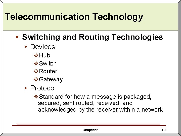 Telecommunication Technology § Switching and Routing Technologies • Devices v. Hub v. Switch v.