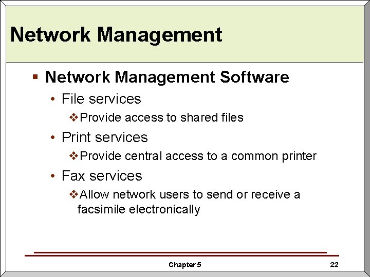 Network Management § Network Management Software • File services v. Provide access to shared