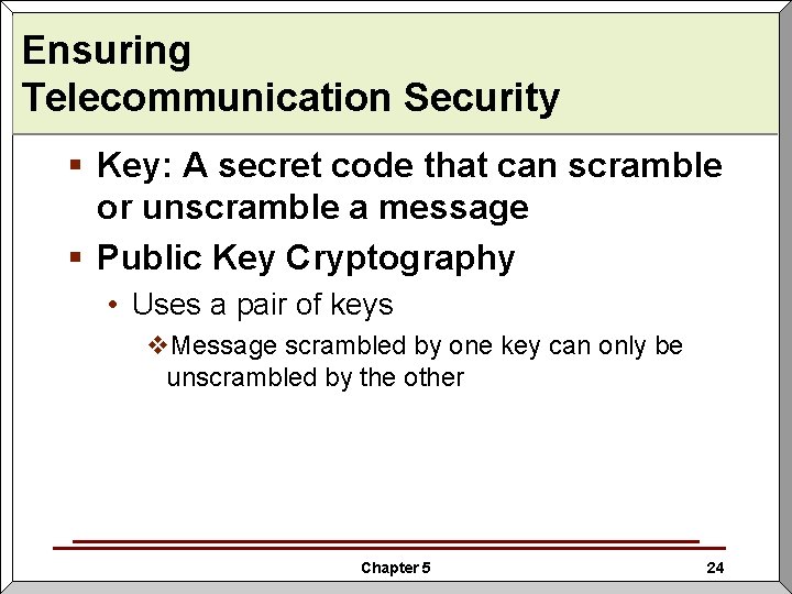 Ensuring Telecommunication Security § Key: A secret code that can scramble or unscramble a