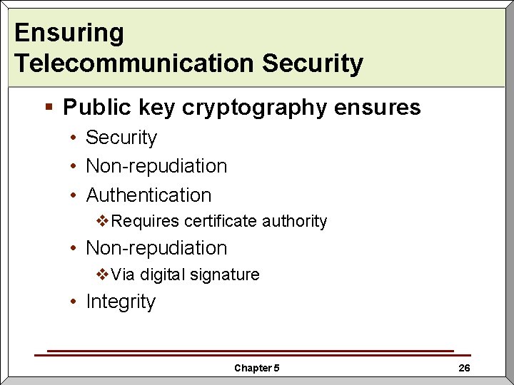 Ensuring Telecommunication Security § Public key cryptography ensures • Security • Non-repudiation • Authentication