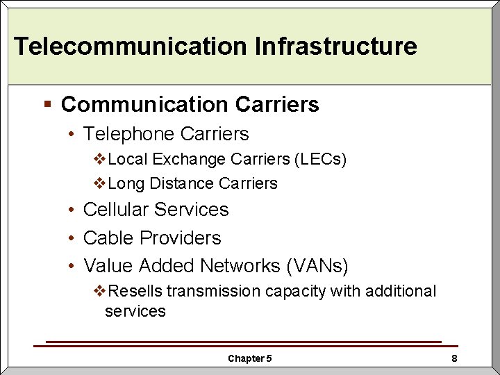 Telecommunication Infrastructure § Communication Carriers • Telephone Carriers v. Local Exchange Carriers (LECs) v.