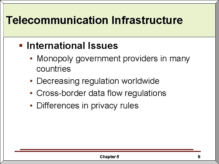 Telecommunication Infrastructure § International Issues • Monopoly government providers in many countries • Decreasing