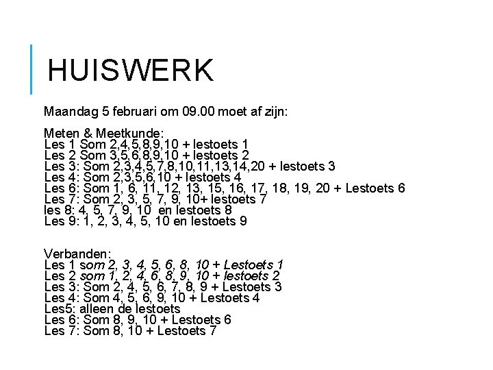 HUISWERK Maandag 5 februari om 09. 00 moet af zijn: Meten & Meetkunde: Les