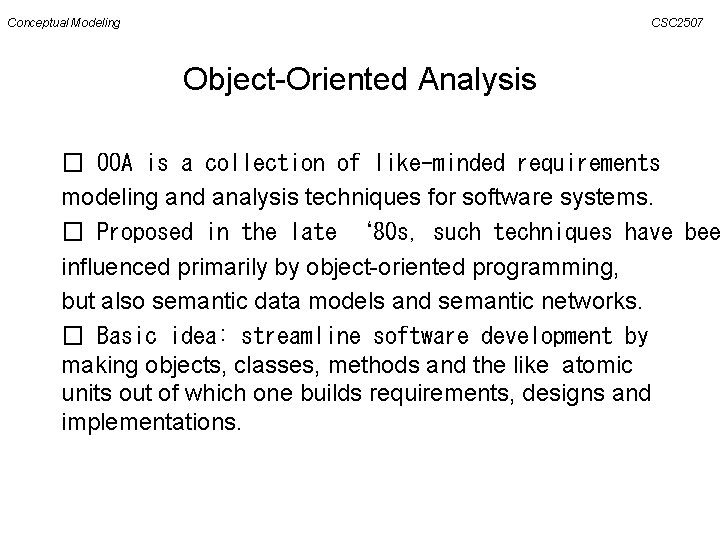 Conceptual Modeling CSC 2507 Object-Oriented Analysis � OOA is a collection of like-minded requirements