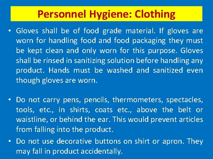 Personnel Hygiene: Clothing • Gloves shall be of food grade material. If gloves are