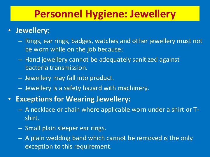 Personnel Hygiene: Jewellery • Jewellery: – Rings, ear rings, badges, watches and other jewellery