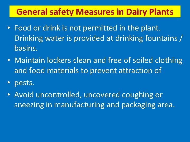 General safety Measures in Dairy Plants • Food or drink is not permitted in