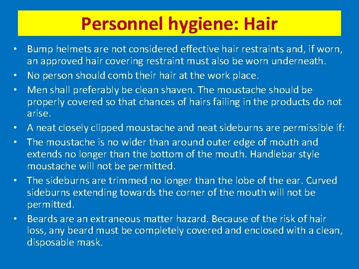 Personnel hygiene: Hair • Bump helmets are not considered effective hair restraints and, if